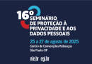 Seminário em São Paulo debate desafios da privacidade e proteção de dados
